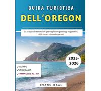 Guida Turistica Dell'oregon 2025-2026: La tua guida essenziale per esplorare paesaggi suggestivi, città vivaci e tesori nascosti