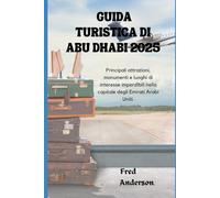 GUIDA TURISTICA DI ABU DHABI 2025: Principali attrazioni, monumenti e luoghi di interesse imperdibili nella capitale degli Emirati Arabi Uniti.