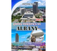 GUIDA TURISTICA DI ALBANY 2026: Guida turistica di Albany 2026: consigli utili, attrazioni principali, tesori nascosti e itinerario di 7 giorni per un'esplorazione intelligente e senza stress