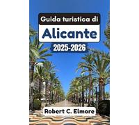 Guida turistica di Alicante 2025-2026: Esplora siti storici, festival vivaci, spiagge mediterranee e villaggi incantevoli con consigli di esperti e approfondimenti locali