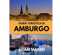 GUIDA TURISTICA DI AMBURGO 2026: Il periodo migliore per visitare, i posti migliori da esplorare e tutto ciò che devi sapere prima di partire