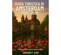 GUIDA TURISTICA DI AMSTERDAM 2025 - 2026: Le migliori attrazioni, gemme nascoste e itinerari