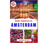 Guida Turistica di Amsterdam 2025-2026: Scopri canali iconici, tulipani, musei, monumenti storici, quartieri unici, piste ciclabili, vita notturna, consigli esperti e ristoranti imperdibili