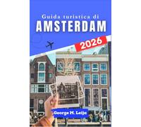 Guida turistica di Amsterdam 2026: Alla scoperta di canali, musei e vivaci mercati nella capitale olandese