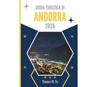 GUIDA TURISTICA DI ANDORRA 2026: Dove le strade si snodano e le regole non contano