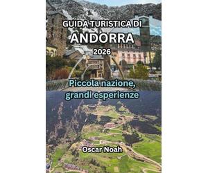 GUIDA TURISTICA DI ANDORRA 2026: Piccola nazione, grandi esperienze