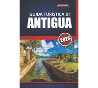 Guida turistica di Antigua 2026: Esplorare le spiagge caraibiche, i siti storici, la cucina locale, le avventure all'aria aperta e le esperienze locali con mappe dettagliate