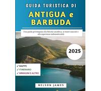 Guida Turistica Di Antigua E Barbuda 2025: Una guida privilegiata alla felicità caraibica, ai tesori nascosti e alle esperienze indimenticabili