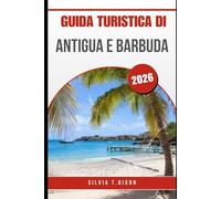 GUIDA TURISTICA DI ANTIGUA E BARBUDA 2026: Scopri le migliori spiagge, la cultura e i consigli di viaggio per una vacanza indimenticabile ai Caraibi