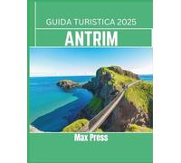 Guida turistica di Antrim 2025: Periodo migliore per la visita, luoghi imperdibili, migliori alloggi, regole e regolamenti da seguire e i migliori ristoranti del Paese