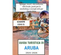 Guida Turistica Di Aruba 2025-2026: Spiagge, resort, vita notturna, cibo locale, punti per lo snorkeling e consigli utili per l'isola felice