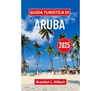 Guida turistica di Aruba 2025: Un viaggio attraverso coste soleggiate, cultura vibrante e l'anima di un paradiso caraibico