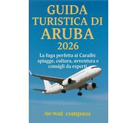 Guida turistica di Aruba 2026: La fuga perfetta ai Caraibi: spiagge, cultura, avventura e consigli da esperti