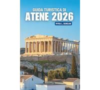 GUIDA TURISTICA DI ATENE 2026: Alla scoperta della cultura, del cibo e della vita cittadina in Grecia