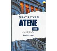 GUIDA TURISTICA DI ATENE 2026: Alla scoperta della cultura, del cibo e della vita cittadina in Grecia