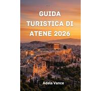 Guida Turistica Di Atene 2026: Scopri Antiche Meraviglie, Energia Moderna E Percorsi Pratici