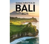 GUIDA TURISTICA DI BALI 2026: Un pratico strumento di pianificazione, costi, esperienze e itinerari per l'isola più famosa dell'Indonesia