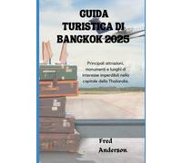 GUIDA TURISTICA DI BANGKOK 2025: Principali attrazioni, monumenti e luoghi di interesse imperdibili nella capitale della Thailandia.