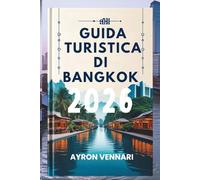GUIDA TURISTICA DI BANGKOK 2026: “Fusione di templi, cibo di strada, e l'energia urbana"