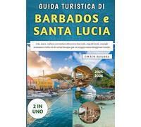 Guida Turistica Di Barbados e Santa Lucia 2025-2026: Cultura e avventura attraverso due isole, consigli economici e tutto ciò di cui hai bisogno per un viaggio senza intoppi nei Caraibi