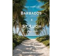 Guida turistica di Barbados e St. Lucia 2024-2025: Consigli degli esperti, attrazioni principali, tesori nascosti e itinerari essenziali per un'avventura caraibica indimenticabile