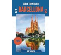 GUIDA TURISTICA DI BARCELLONA 2026: Dove l'architettura sussurra e le strade cantano