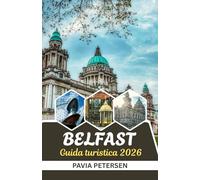 Guida turistica di Belfast 2026: Una guida compatta e splendidamente illustrata per viaggiatori curiosi