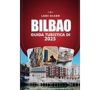 GUIDA TURISTICA DI BILBAO 2025: Scopri le principali attrazioni, le delizie culinarie e le esperienze culturali della vivace città spagnola