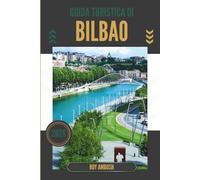 GUIDA TURISTICA DI BILBAO 2026: Sentieri lastricati di sogni, caffè e ferro vecchio
