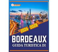 GUIDA TURISTICA DI BORDEAUX 2026-2028