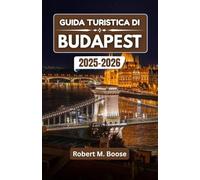 GUIDA TURISTICA DI BUDAPEST 2025-2026: Dove convergono acque termali, strade in stile Art Nouveau e notti sul Danubio