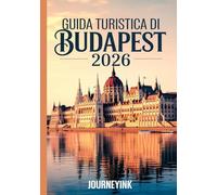 Guida Turistica Di Budapest 2026: Pianificazione, attrazioni e tesori nascosti per il 2026