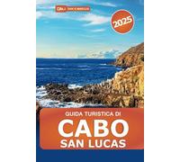 Guida turistica di Cabo San Lucas 2025: Esplora le migliori spiagge, i resort, la vita notturna e le attrazioni imperdibili e le migliori esperienze della Baja California in Messico