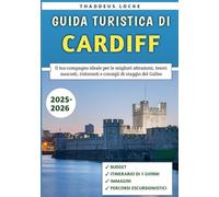 Guida Turistica Di Cardiff 2025-2026: Il tuo compagno ideale per le migliori attrazioni, tesori nascosti, ristoranti e consigli di viaggio del Galles