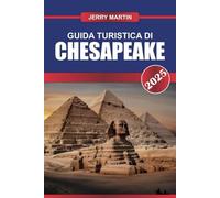 GUIDA TURISTICA DI CHESAPEAKE 2025: Esplora il cuore della baia: corsi d'acqua panoramici, patrimonio marittimo e avventure all'aria aperta.