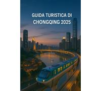 GUIDA TURISTICA DI CHONGQING 2025: Scopri monumenti iconici, delizie piccanti, crociere panoramiche sul fiume Yangtze, una vivace vita notturna e tesori culturali nascosti