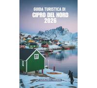 GUIDA TURISTICA DI CIPRO DEL NORD 2026: Esplora i tesori nascosti del paradiso mediterraneo