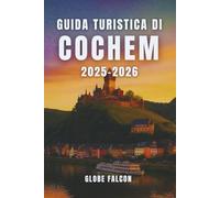 GUIDA TURISTICA DI COCHEM 2025-2026: La tua guida essenziale per esplorare la regione vinicola più panoramica della Germania