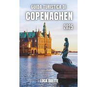 GUIDA TURISTICA DI COPENAGHEN 2025: Un viaggio nell'anima della Danimarca con consigli da esperti