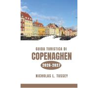 Guida turistica di Copenaghen 2026-2027: Scopri quartieri, corsi d'acqua, una cucina di livello mondiale, palazzi reali e la gioia dell'Hygge