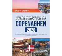GUIDA TURISTICA DI COPENAGHEN 2026: Strade storiche, stile nordico moderno e ritmi della vita quotidiana danese