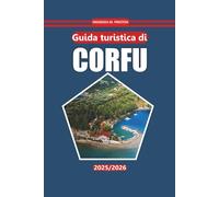 Guida turistica di CORFÙ 2026: Cultura, cucina locale, itinerari isolani e spiagge per esplorare siti storici, attrazioni imperdibili e paesaggi naturali in Grecia