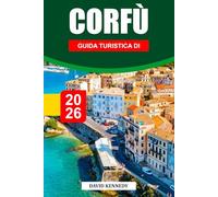 GUIDA TURISTICA DI CORFÙ 2026: Scopri le spiagge mozzafiato della Grecia, i soggiorni esclusivi e le avventure indimenticabili