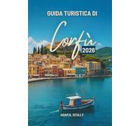 GUIDA TURISTICA DI Corfù 2026: Una guida amichevole all'atmosfera insulare della Grecia