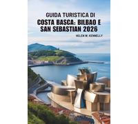 GUIDA TURISTICA DI COSTA BASCA: BILBAO E SAN SEBASTIAN 2026: Alla scoperta della cultura e della costa della Spagna settentrionale