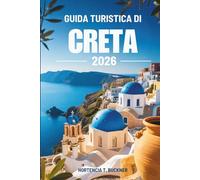 GUIDA TURISTICA DI CRETA 2026: Scopri l'isola greca dalla bellezza senza tempo e dalle avventure senza sforzo