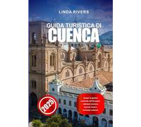 GUIDA TURISTICA DI CUENCA 2025: Scopri il gioiello coloniale dell'Ecuador: cattedrali storiche, mercati vivaci e ricchezze culturali