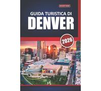 Guida turistica di Denver 2026: Il tuo manuale definitivo per esplorare la capitale del Colorado attraverso sentieri panoramici, viste sulle montagne, cultura locale, monumenti storici e avventure all'aria aperta