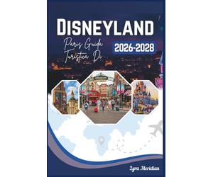Guida turistica di Disneyland Paris: Un compagno completo per esplorare il cuore dell'immaginazione, dove fiabe, avventure e sogni senza tempo si uniscono creare ricordi che durano per sempre