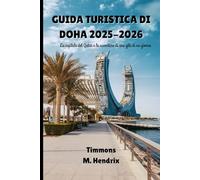 Guida turistica di Doha 2025-2026: La capitale del Qatar e le avventure di una gita di un giorno
